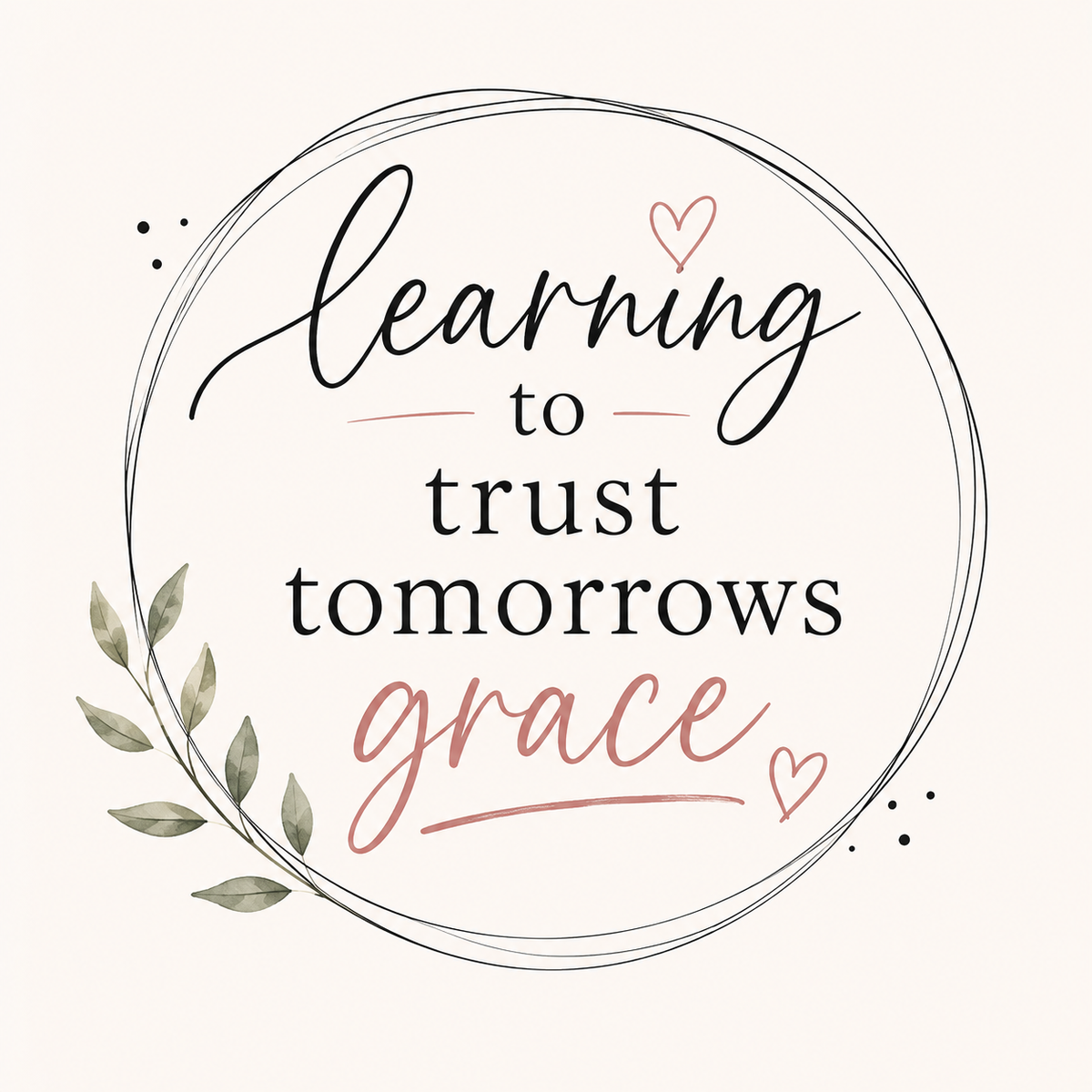 Learning to Trust Tomorrows Grace