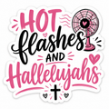 Hot Flashes and Hallelujahs 2 Inch Sticker