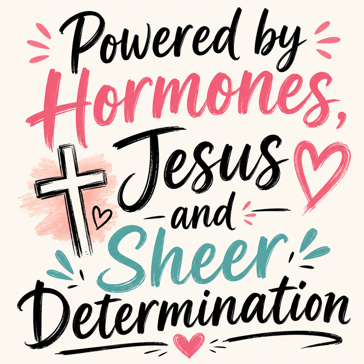 Powered By Hormones, Jesus and Sheer Determination 3 Inch Sticker