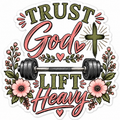 Trust God, Lift Heavy 3 Inch sticker