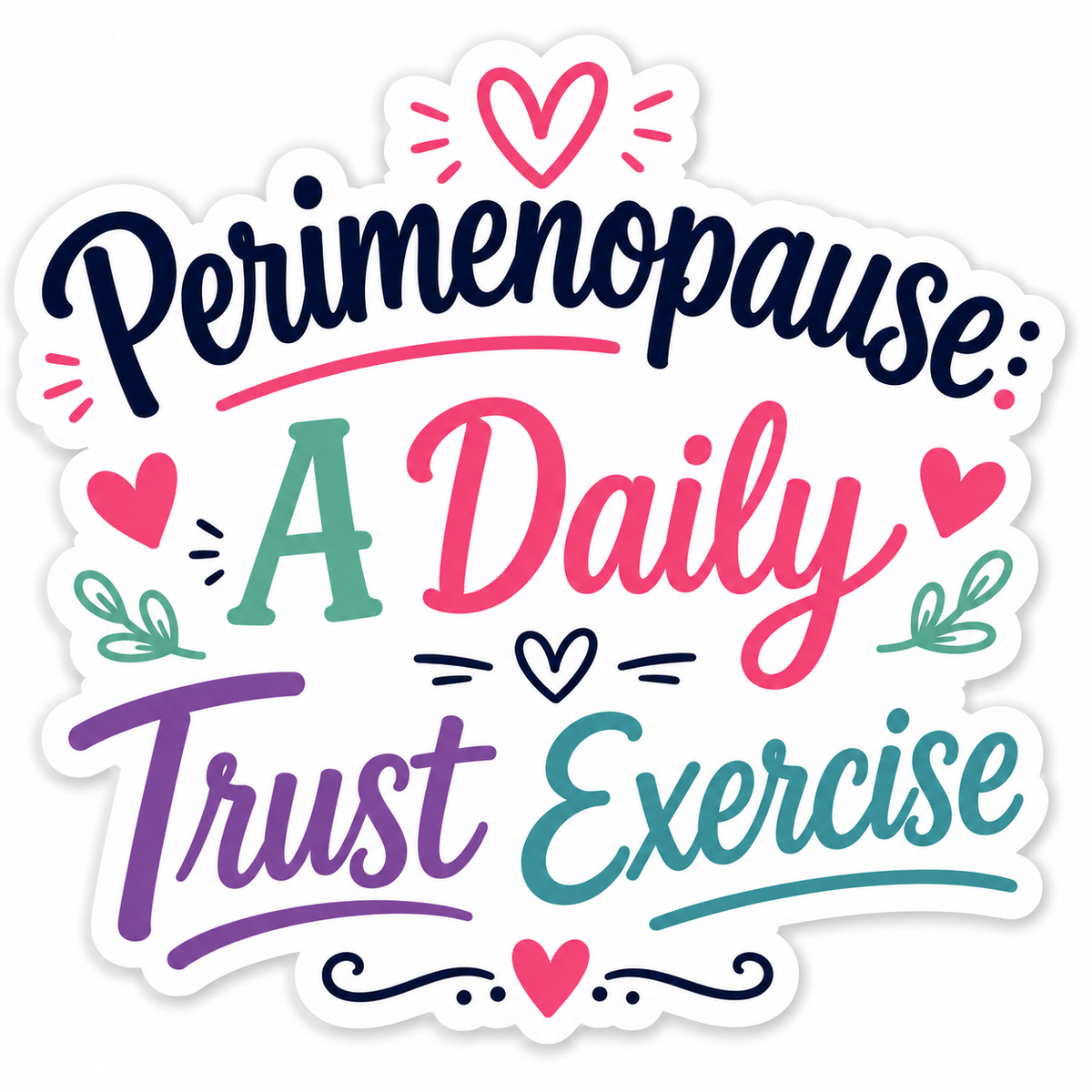Perimenopause, A Daily Trust Exercise 3 inch Sticker